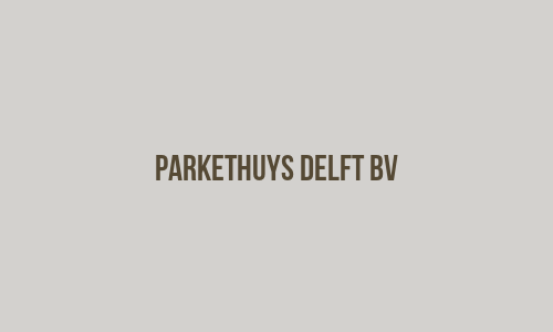 Parkethuys Delft BV